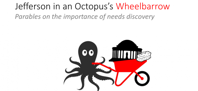 Jefferson, Octupus & Wheelbarrow: Taking Needs Analysis To A New Level